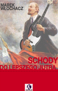 Marek Włochacz ‹Schody do lepszego jutra. Historia Czerwonej Rewolucji›