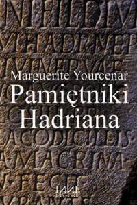 Marguerite Yourcenar &lsaquo;Pamiętniki Hadriana&rsaquo;