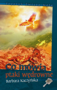 Barbara Kaczyńska &lsaquo;Co mówią ptaki wędrowne&rsaquo;