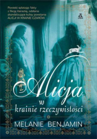 Melanie Benjamin ‹Alicja w krainie rzeczywistości›