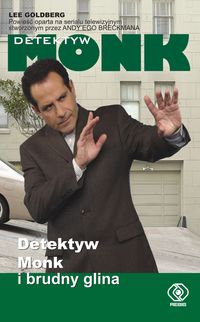 Lee Goldberg ‹Detektyw Monk i brudny glina›