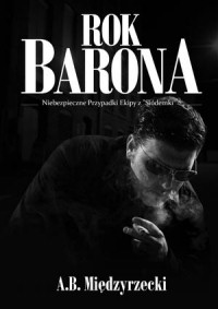 A.B. Międzyrzecki ‹Rok Barona. Niebezpieczne Przypadki Ekipy z „Siódemki”›