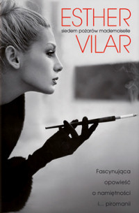 Esther Vilar ‹Siedem pożarów Mademoiselle›