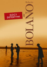 Roberto Bolaño ‹Dzicy detektywi›