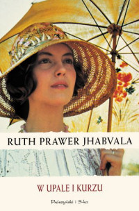 Ruth Prawer Jhabvala ‹W upale i kurzu›