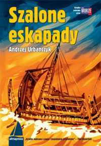 Andrzej Urbańczyk ‹Szalone eskapady›