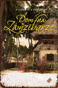 Dorota Katende &lsaquo;Dom na Zanzibarze&rsaquo;