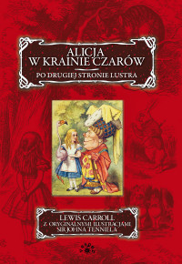 Lewis Carroll ‹Alicja w Krainie Czarów. Po drugiej stronie lustra›