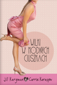 Carrie Karasyov, Jill Kargman &lsaquo;Wilki w modnych ciuszkach&rsaquo;