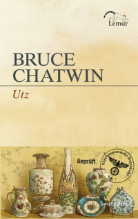 Bruce Chatwin &lsaquo;Utz&rsaquo;