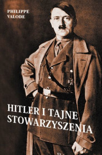 Philippe Valode &lsaquo;Hitler i tajne stowarzyszenia&rsaquo;