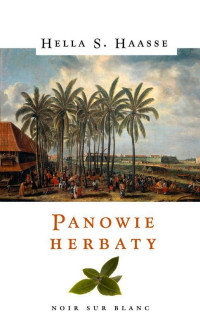 Hella S. Haasse &lsaquo;Panowie herbaty&rsaquo;