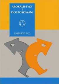 Umberto Eco ‹Apokaliptycy i dostosowani›