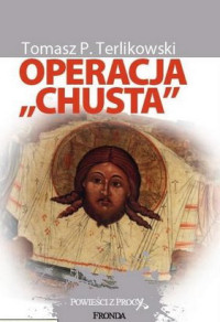 Tomasz P. Terlikowski ‹Operacja „Chusta”›