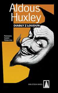 Aldous Huxley ‹Diabły z Loudun›