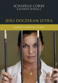 Schapelle Corby, Kathryn Bonella &lsaquo;Jesli doczekam jutra. Horror więzienia na Bali&rsaquo;