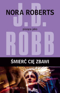J.D. Robb ‹Śmierć cię zbawi›
