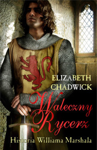 Elizabeth Chadwick ‹Waleczny Rycerz. Historia Williama Marshala›