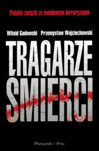 Witold Gadowski, Przemysław Wojciechowski ‹Tragarze śmierci›
