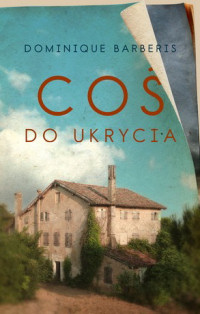 Dominique Barbéris &lsaquo;Coś do ukrycia&rsaquo;