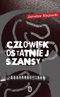 Jarosław Klejnocki ‹Człowiek ostatniej szansy›