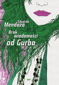 Eduardo Mendoza ‹Brak wiadomości od Gurba›