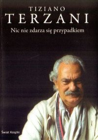 Tiziano Terzani &lsaquo;Nic nie zdarza się przypadkiem&rsaquo;