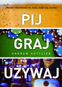Andrew Gottlieb &lsaquo;Pij, graj, używaj&rsaquo;