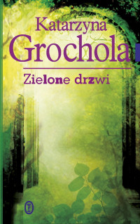 Katarzyna Grochola ‹Zielone drzwi›