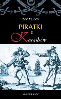 Zoé Valdés &lsaquo;Piratki z Karaibów&rsaquo;