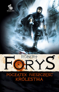 Robert Foryś ‹Początek nieszczęść królestwa›