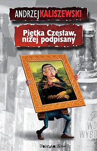 Andrzej Kaliszewski ‹Piętka Czesław, niżej podpisany›