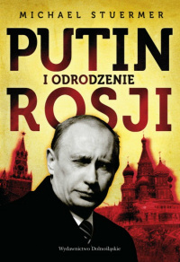 Michael Stuermer ‹Putin i odrodzenie Rosji›