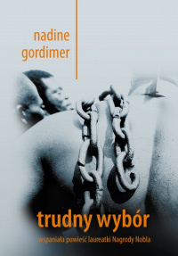 Nadine Gordimer &lsaquo;Trudny wybór&rsaquo;