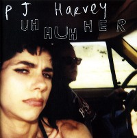P.J. Harvey ‹Uh Huh Her›