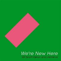 Jamie XX, Gil Scott-Heron ‹We’re New Here›
