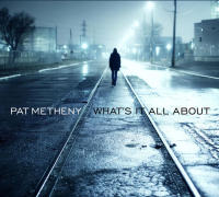Pat Metheny ‹What’s It All About›