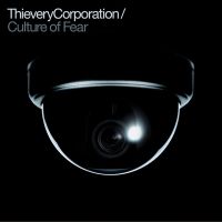 Thievery Corporation &lsaquo;Culture of Fear&rsaquo;