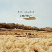 The Jezabels &lsaquo;Prisoner&rsaquo;