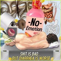 No Emotion ‹Shit Is Bad… But Diarrhea Is Worse›