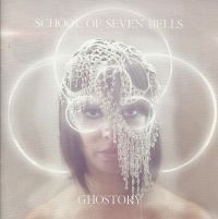 School of Seven Bells ‹Ghostory›