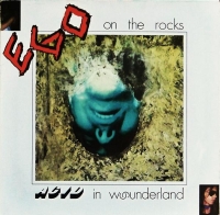 Ego On The Rocks &lsaquo;Acid In Wounderland&rsaquo;