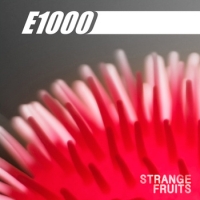 E1000 &lsaquo;Strange Fruits&rsaquo;