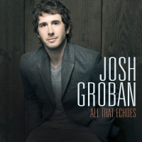 Josh Groban ‹All That Echoes›