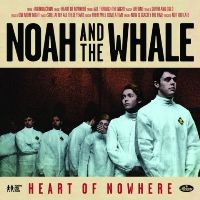 Noah And The Whale &lsaquo;Heart of Nowhere&rsaquo;