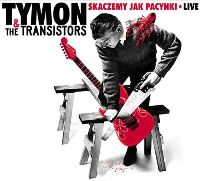 Tymon & The Transistors ‹Skaczemy jak pacynki. Live›