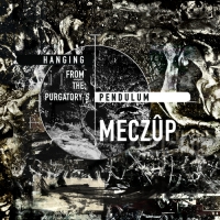 Meczûp &lsaquo;Hanging from the Purgatory’s Pendulum&rsaquo;