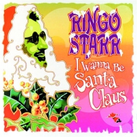 Ringo Starr ‹I Wanna Be Santa Claus›