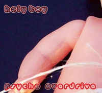 Holy Toy &lsaquo;Psycho Overdrive&rsaquo;