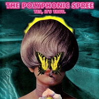 The Polyphonic Spree &lsaquo;Yes, It’s True&rsaquo;